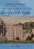 Myths and legends of the Gwrych Castle estate : an archaeological, historical and oral history approach