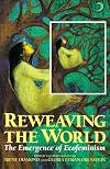 Reweaving the World: The Emergence of Ecofeminism