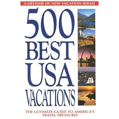 500 Best USA Vacations: A Lifetime of New Vacation Ideas