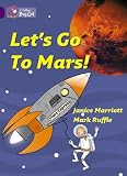 Let s Go to Mars: Band 08 Purple (Collins Big Cat)