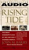 Rising Tide: The Great Mississippi Flood of 1927 and How It Changed America