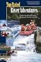 TOP RATED River Adventures, Canoeing Kayaking & Rafting in North America (Top Rated Outdoor Series)