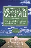 Discovering God's Will: How to Make Every Decision with Peace and Confidence