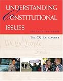 Understanding Constitutional Issues: Selections from The Cq Researcher