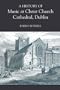 A History of Music at Christ Church Cathedral, Dublin