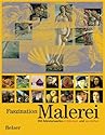 Faszination Malerei: 550 Meisterwerke entdecken und verstehen