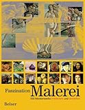 Faszination Malerei: 550 Meisterwerke entdecken und verstehen - Alexander Sturgis