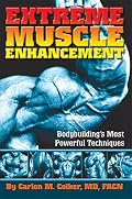 Extreme Muscle Enhancement: Bodybuilding's Most Powerful Techniques