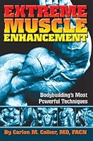 Extreme Muscle Enhancement: Bodybuilding's Most Powerful Techniques