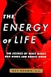 The Energy of Life: The Science of What Makes Our Minds and Bodies Work