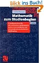 Mathematik zum Studienbeginn. Grundlagenwissen f�r alle technischen, mathematisch-naturwissenschaftlichen und wirtschaftswissenschaftlichen Studieng�nge