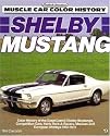 Shelby Mustang: Color History of the Great Carroll Shelby Mustangs, Competition Cars, Hertz Rent-a-Racers, Mexican and European Shelbys 1965-1970 (Motorbooks International Muscle Car Color History)