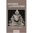 Daumier and Exoticism: Satirizing the French and the Foreign by Elizabeth C. Childs