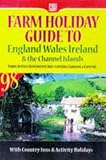 The Farm Holiday Guide to Holidays in England, Wales & Ireland and the Channel Islands: Farms, Guest Houses and Country Hotels ; Cottages, Flats and Chalets ... ; Country Inns (Farm Holiday Guides)