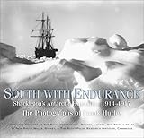 South with Endurance: Shackleton's Antarctic Expedition, 1914-1917