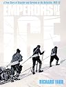 Emperors of the Ice: A True Story of Disaster and Survival in the Antarctic, 1910-13