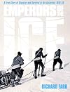 Emperors of the Ice: A True Story of Disaster and Survival in the Antarctic, 1910-13