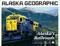 Alaska's Railroads (Alaska Geographic)