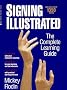 Signing Illustrated: The Complete Learning Guide Signing Illustrated: The Complete Learning Guide