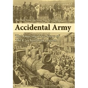 Accidental Army: The Amazing True Story of The Czechoslovak Legion by 