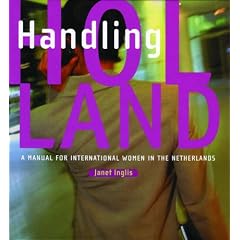 Handling Holland: A Manual for International Women in the Netherlands