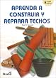 Aprenda a construir y reparar techos / Learn to build and repair roofs (Spanish Edition)