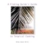 A Fishing Guide's Guide to Tropical Cooking
