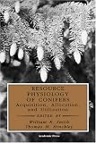 Resource Physiology of Conifers: Acquisition, Allocation, and Utilization (Physiological Ecology)