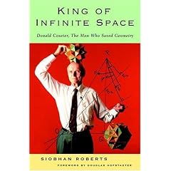 King of Infinite Space: Donald Coxeter, the Man Who Saved Geometry