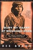 Bury My Heart at Wounded Knee: An Indian History of the American West (0805066691) by Brown, Dee Alexander