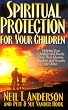 Spiritual Protection for Your Children: Helping Your Children and Family Find Their Identity, Freedom and Security in Christ