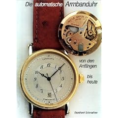 Die automatische Armbanduhr von den Anf�ngen bis heute