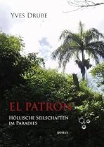 EL PATRÓN: Höllische Seilschaften im Paradies