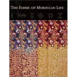 The Fabric of Moroccan Life Indianapolis Museum of Art, Niloo Imami Paydar and Ivo Grammet