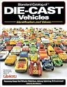 Standard Catlogue of Die Cast Vehic (Standard Catalog of Die-Cast Vehicles)