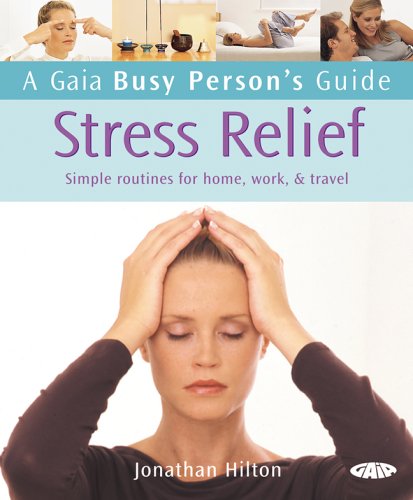 City Travel Guides Discounted  Books : A Gaia Busy Person's Guide to Stress Relief: Simple Routines for Home, Work, & Travel (A Gaia Busy Person's Guide)