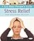 A Gaia Busy Person's Guide to Stress Relief: Simple Routines for Home, Work, & Travel (A Gaia Busy Person's Guide)