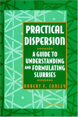 Practical Dispersion: A Guide to Understanding and Formulating Slurries