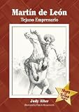 Martin De Leon: Tejano Empresario (The Stars of Texas Series)