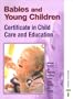 Babies and Young Children: Certificate in Child Care & Education