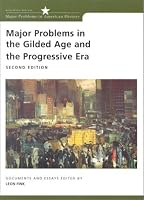 Major Problems in the Gilded Age and the Progressive Era: Documents and Essays (Major Problems in American History Series)