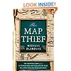 The Map Thief: The Gripping Story of an Esteemed Rare-Map Dealer Who Made Millions Stealing Priceless Maps