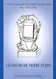Les peurs de notre temps : Acte du colloque du 14 octobre 2005