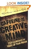 Caffeine for the Creative Mind: 250 Exercises to Wake Up Your Brain