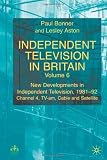 Independent Television in Britain: New Developments in Independent Television 1981-92: Channel Four, TV-am, Cable and Satellite: Vol.6