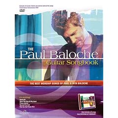 The Paul Baloche Guitar Songbook: The Best Worship Songs of Paul and Rita Baloche (Integrity)