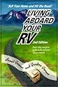 Living Aboard Your Rv: A Guide to the Fulltime Life on Wheels