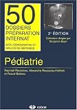 P�diatrie (2�me �dition) : 50 dossiers pr�paration internat avec iconographie et grilles de r�ponses