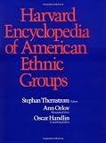 Harvard Encyclopedia of American Ethnic Groups