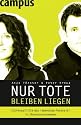 Nur Tote bleiben liegen: Entfesseln Sie das lebendige Potenzial in Ihrem Unternehmen